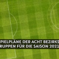 Die Spielpläne der acht Bezirksliga-Gruppen für die Saison 2021/2022 stehen fest