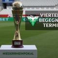 Viertelfinalpartien im Niederrheinpokal sind zeitgenau terminiert