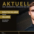 Zum Download: "DFB-Aktuell" zum Island-Länderspiel in Duisburg