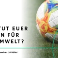 Gewinnspiel: Der DFB belohnt das Umwelt-Engagement der Vereine