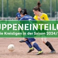 Gruppeneinteilung der Frauen-Kreisligen für die kommende Saison 2024/2025
