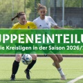 Gruppeneinteilung der Frauen-Kreisligen für die kommende Saison 2026/2027