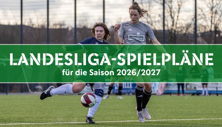 Spielpläne der beiden Landesliga-Gruppen der Frauen für die Saison 2026/2027 sind final