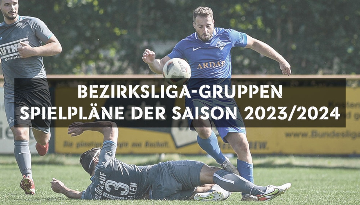Die Spielpläne der Bezirksliga-Gruppen für die Saison 2023/2024 stehen fest
