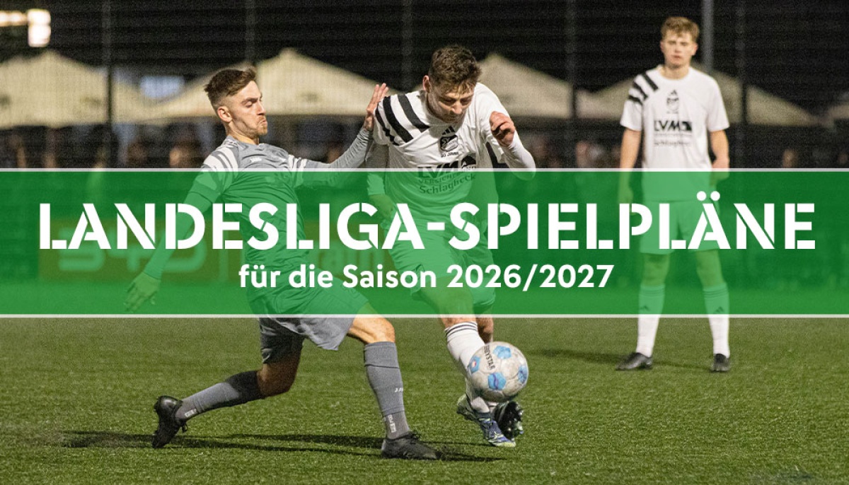 Spielpläne der beiden Landesliga-Gruppen für die Spielzeit 2026/2027 stehen fest Spielpläne der beiden Landesliga-Gruppen für die Spielzeit 2026/2027 stehen fest