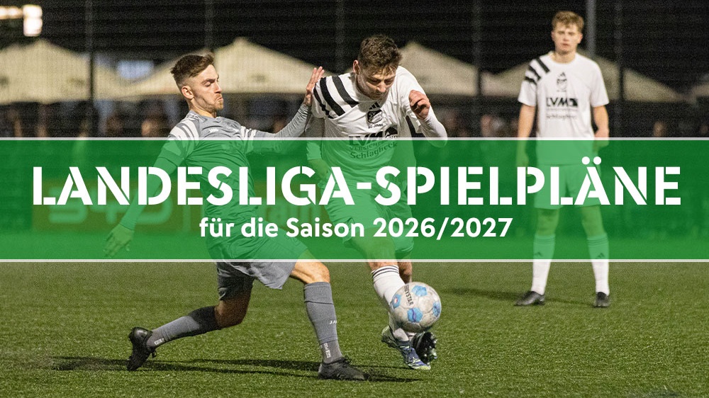 Spielpläne der beiden Landesliga-Gruppen für die Spielzeit 2026/2027 stehen fest